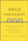 Image for Agile engagement  : how to drive lasting results by cultivating a flexible, responsive, and collaborative culture