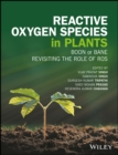 Image for Revisiting the role of reactive oxygen species (ROS) in plants  : ROS boon or bane for plants?