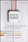 Image for Digital Sense: The Common Sense Approach to Effectively Blending Social Business Strategy, Marketing Technology, and Customer Experience