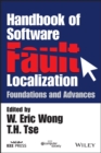 Image for Handbook of software fault localization  : foundations and advances