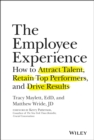 Image for The employee experience  : how to attract talent, retain top performers, and drive results