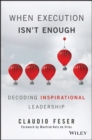 Image for When execution isn&#39;t enough: decoding inspirational leadership