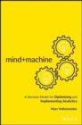 Image for Mind+machine  : a decision model for optimizing and implementing analytics