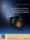 Image for The heaviest metals: science and technology of the actinides and beyond