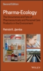 Image for Pharma-ecology  : the occurrence and fate of pharmaceuticals and personal care products in the environment