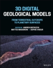 Image for 3D digital geological models  : from terrestrial outcrops to planetary surfaces