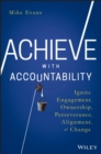 Image for Achieve with accountability: ignite engagement, ownership, perseverance, alignment, and change