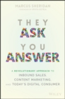 Image for They ask you answer: a revolutionary approach to inbound sales, content marketing and today&#39;s digital consumer