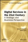 Image for Digital services in the 21st century: a strategic and business perspective