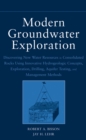 Image for Modern groundwater exploration: discovering new water resources in consolidated rocks using innovative hydrogeologic concepts, exploration, drilling aquifer testing and management methods