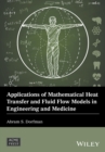 Image for Applications of Mathematical Heat Transfer and Fluid Flow Models in Engineering and Medicine