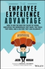 Image for The employee experience advantage: how to win the war for talent by giving employees the workspaces they want, the tools they need, and a culture they can celebrate