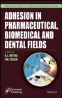 Image for Adhesion in pharmaceutical, biomedical, and dental fields
