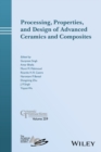 Image for Processing, properties, and design of advanced ceramics and composites : volume 259