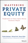 Image for Mastering private equity: growth via venture capital, minority investments &amp; buyouts
