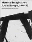 Image for Material imagination  : art in Europe, 1946-72