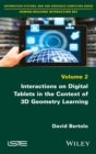 Image for Interactions on digital tablets in the context of 3D geometry learning: contributions and assessments