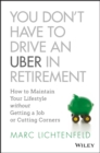Image for You don&#39;t have to drive an Uber in retirement: how to maintain your lifestyle without getting a job or cutting corners