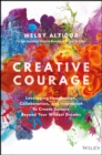 Image for Creative courage: leveraging imagination, collaboration, and innovation to create success beyond your wildest dreams
