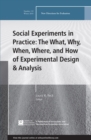 Image for Social experiments in practice: the what, why, when, where, and how of experimental design and analysis  : the what, why, when, where, and how of experimental design and analysis152