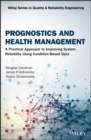Image for Prognostics and health management: a practical approach to improving system reliability using conditioned-based data