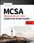 Image for MCSA Windows Server 2016 complete study guide  : exam 70-740, exam 70-741, exam 70-742 and exam 70-743