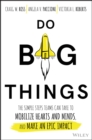 Image for Do big things  : the simple steps teams can take to mobilize hearts and minds, and make an epic impact