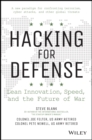 Image for Hacking for Defense : Using Silicon Valley Innovation to Fight the World&#39;s Most Dangerous Security Threats- In Weeks Not Years