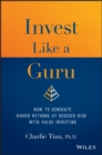 Image for Invest like a guru: how to generate higher returns at reduced risk with value investing