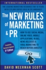 Image for The new rules of marketing &amp; PR: how to use social media, online video, mobile applications, blogs, news releases, and viral marketing to reach buyers directly
