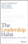 Image for The leadership habit: transforming behaviors to drive results