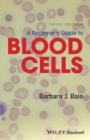 Image for A Beginner&#39;s Guide to Blood Cells