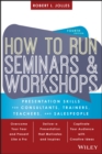 Image for How to run seminars and workshops: presentation skills for consultants, trainers and teachers