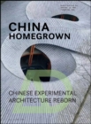 Image for China homegrown  : Chinese experimental architecture reborn