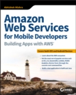 Image for Amazon web services for mobile developers: building apps with AWS