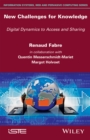 Image for New challenges for knowledge: digital dynamics to access and sharing