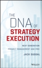 Image for The DNA of strategy execution: next generation project management and PMO