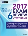 Image for Wiley series 6 exam review 2017  : the Investment Company and Variable Contracts Products Representative Examination