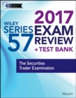Image for Wiley series 57 exam review 2017  : the Securities Trader examination