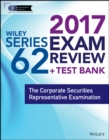 Image for Wiley series 62 exam review 2017  : the Corporate Securities Representative Examination
