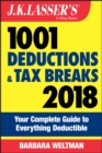 Image for J.K. Lasser&#39;s 1001 deductions and tax breaks 2018: your complete guide to everything deductible