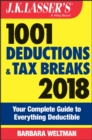 Image for J.K. Lasser&#39;s 1001 deductions and tax breaks 2018  : your complete guide to everything deductible