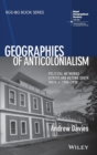 Image for Geographies of anticolonialism  : political networks across and beyond South India, c.1900-1930