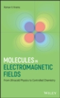 Image for Molecules in Electromagnetic Fields - From Ultracold Physics to Controlled Chemistry
