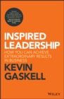 Image for Inspired leadership: how you can achieve extraordinary results in business
