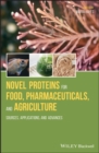 Image for Novel proteins for food, pharmaceuticals, and agriculture: sources, applications, and advances