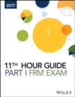 Image for Wiley 11th Hour Guide for 2017 Part I FRM Exam