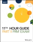 Image for Wiley 11th Hour Guide for 2017 Part II FRM Exam