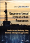 Image for Unconventional Hydrocarbon Resources: Prediction and Modeling Using Artificial Intelligence Approaches