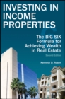 Image for Investing in income properties: the Big Six formula for achieving wealth in real estate